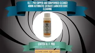 SENTEK HIT PRO COPPER AND GUNPOWDER CLEANER - 40MM AUTOMATIC GRENADE LAUNCHER BORE CLEANING English