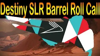 Barrel Roll Call: Destiny SLR It's Tricky