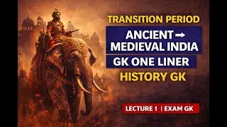 Transition from Ancient to Early Medieval India GK One Liner | History | Lecture 1