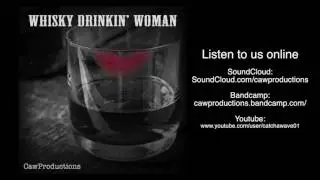 WHISKEY DRINKIN WOMAN by AtticVibes - Cawproductions