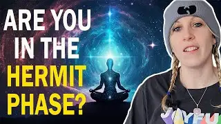 5 SIGNS You Are In The 'HERMIT PHASE' Of Your Spiritual Awakening.