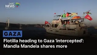 Flotilla heading to Gaza 'intercepted': Mandla Mandela shares more