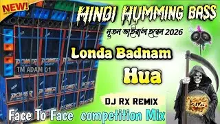 🚜 RX Remix || Face To Face Competition mix ✨ London Bandnam Hua ✨Hindi Humming Bass 2026 dj sk remix