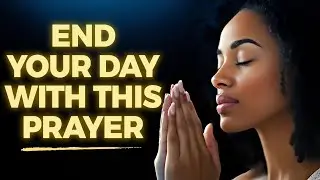 Healing | Peace | Protection | Rest In God's Presence Tonight | Night Prayer
