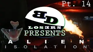 Big Damn Losers Presents : Alien Isolation - Part 14 - Cat fight!