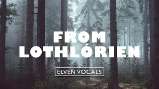 From Lothl&oacute;rien - Unwind | Ambient Rain & Elven Vocal Music