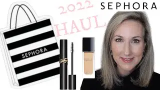 SEPHORA 2022 HAUL | GET READY WITH ME!