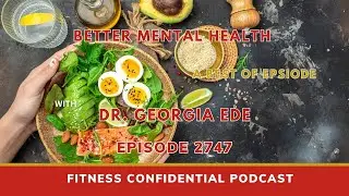 BEST OF: Better Mental Health with Dr. Georgia Ede - Episode 2747