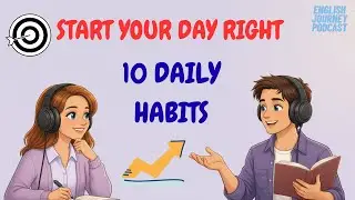 Daily Success Habits: How to Build a Better Routine | Easy English Podcast | 10 Simple Habits