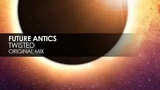 Future Antics - Twisted