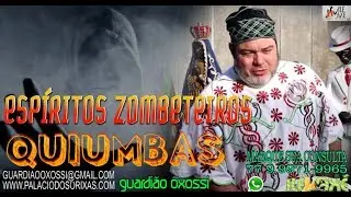 ESP&Iacute;RITOS ZOMBETEIROS-QUIUMBAS-GUARDI&Atilde;O OXOSS&Iacute;
