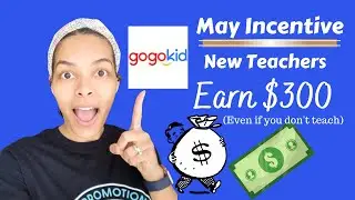 Gogokid $300 Bonus | FAST Application Process | May 2021 Incentive