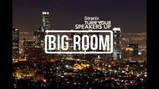 Stranix- Turn Your Speakers Up (Original Mix)