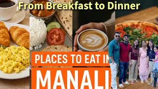 Manali Food Tour: Top Places to Eat from Breakfast to Dinner