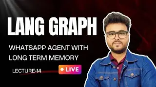 LangGraph Lecture | WhatsAgent with Long term memory