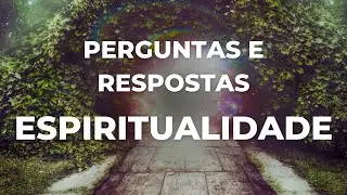 Espiritualidade: Perguntas e Respostas