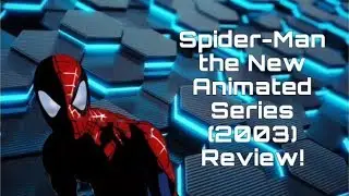 Spider-Man the New Animated Series (2003) Review!