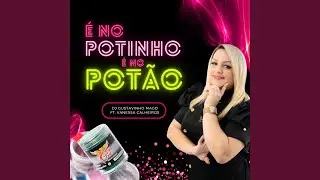 &Eacute; no Potinho &Eacute; no Pot&atilde;o