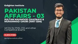 Pakistan Affairs Lecture 03 | Mahmud Ghaznavi & Ghori (1001–1206) | MCQs for PPSC, FPSC, CSS, PMS
