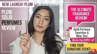Plum Solid Perfume Review | Everyday Wear Fragrance? |Plum Solid Perfume Try-On | Smell, Wear Test