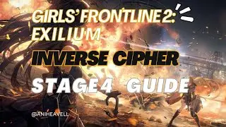 Inverse Cipher Stage 4 &ndash; Fast & Simple Guide (GFL2 Exilium)