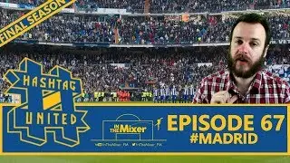 Hashtag United FM19 - Episode 67 #Madrid
