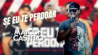 Se eu te perdoar @zefelipe @ClaytoneRomario (Cover-Maycon Casttro)