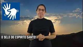 LIBRAS O Selo do Espírito Santo! Pr. Daniel Moreira