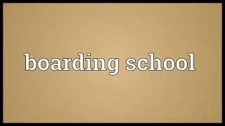 Boarding school Meaning