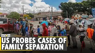 US probes cases of family separation: 5600 migrant children cases under review | US-Mexico Border