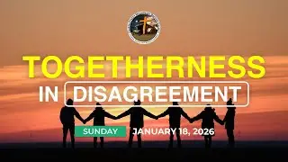 FSMBC 1/18/2026 Togetherness In Disagreement
