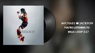 Michael Jackson - Brad Loop 3.3.7 (NEW LEAK)