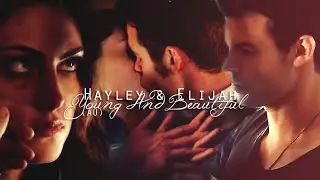 Hayley & Elijah | Young And Beautiful [AU]