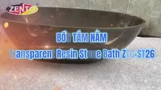 Bồn Tắm Trong Suốt Cao Cấp ZTC-ST26 Light Black | Transparent Resin Stone Bath &ndash; Thương Hiệu Zento