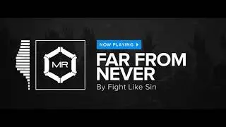Fight Like Sin - Far From Never [HD]