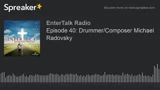Episode 40: Drummer/Composer Michael Radovsky