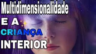 MULTIDIMENSIONALIDADE E A CRIAN&Ccedil;A INTERIOR