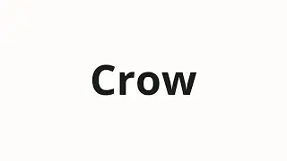 How to pronounce Crow