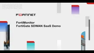 Providing DEM in a Secure SDWAN SaaS Environment | FortiMonitor