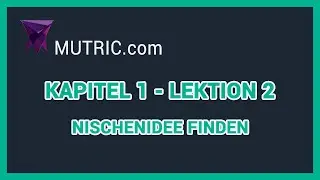 💎 ► Nischenidee finden (Kapitel 1 - Lektion 2) | Mutric.com &raquo;