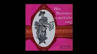 Was Mariechen in der Küche sang