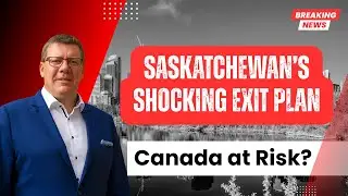 Saskatchewan&rsquo;s SHOCKING Exit Plan &ndash; Is Canada About to Break Apart?