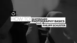 How To: Skateboard Photography Introduction with Philipp Schuster / Blue Tomato