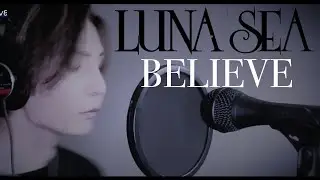 LUNA SEA「BELIEVE 」歌ってみた