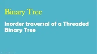 Binary Tree- Inorder traversal of a threaded binary tree