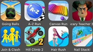 Going Balls,AZ Run,Hill Climb 2,Hair Rush,Nail Stack,Canvas Run,Join & Clash,Scary Teacher 3D