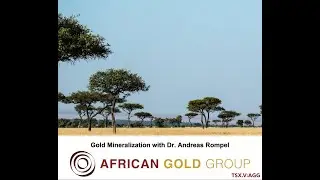 Gold Mineralisation with Dr. Andreas Rompel, VP Exploration - African Gold Group (TSX.V:AGG)