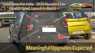 GoodNewsForindia - 2026Hyundai Exter Facelift Spied, Launch In March &ndash; Meaningful Upgrades Expected 