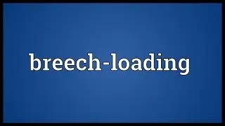 Breech-loading Meaning