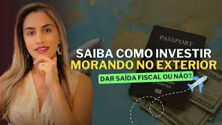 Se voc&ecirc; MORA NO EXTERIOR, saiba como INVESTIR! (Explica&ccedil;&atilde;o sobre sa&iacute;da fiscal)